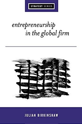 Entrepreneurship In The Global Firm: Enterprise And Renewal-..