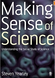 Making Sense Of Science: Understanding The Social Study Of Science-..