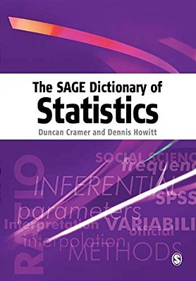The Sage Dictionary Of Statistics: A Practical Resource For Students In The Social Sciences-..