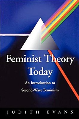 Feminist Theory Today: An Introduction To Second-Wave Feminism-..