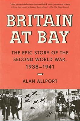 Britain At Bay: The Epic Story Of The Second World War, 1938-1941-..