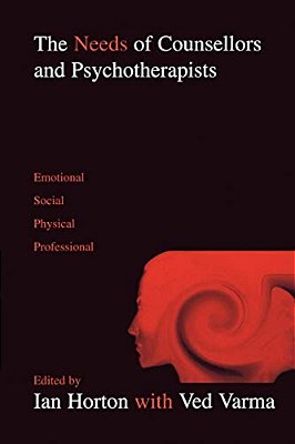 The Needs Of Counsellors And Psychotherapists: Emotional, Social, Physical, Professional-..