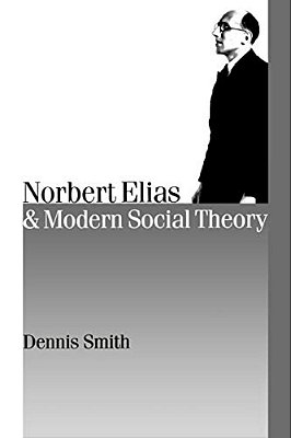 Norbert Elias And Modern Social Theory-..