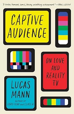 Captive Audience: On Love And Reality Tv-..