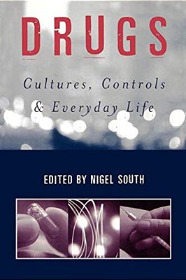 Drugs: Cultures, Controls And Everyday Life-..