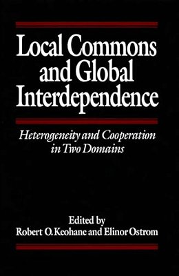 Local Commons And Global Interdependence: Heterogeneity And Cooperation In Two Domains-..
