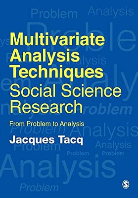 Multivariate Analysis Techniques In Social Science Research: From Problem To Analysis-..