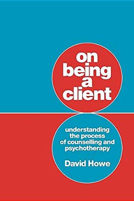 On Being A Client: Understanding The Process Of Counselling And Psychotherapy-..