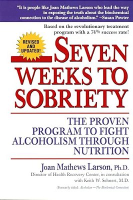 Seven Weeks To Sobriety: The Proven Program To Fight Alcoholism Through Nutrition-..