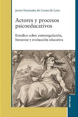 Actores Y Procesos Psicoeducativos: Estudios Sobre Autorregulación, Bienestar Y Evaluación Educativa-..