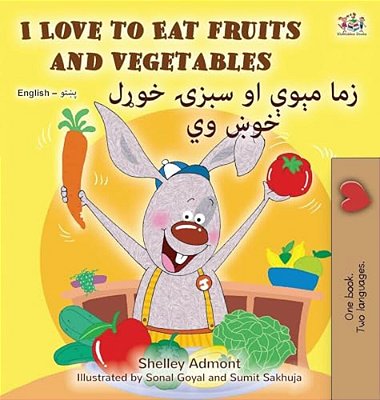 I Love To Eat Fruits And Vegetables (English Pashto Bilingual Edition)-..