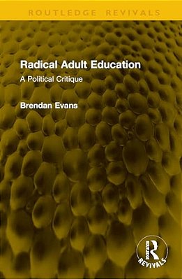 Radical Adult Education: A Political Critique-..