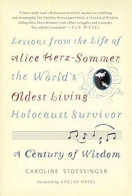 A Century Of Wisdom: Lessons From The Life Of Alice Herz-Sommer, The World's Oldest Living Holocaust Survivor-..