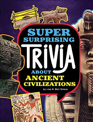 Super Surprising Trivia About Ancient Civilizations-..
