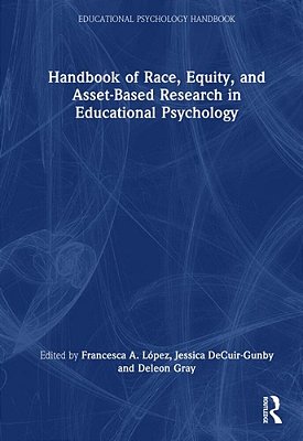 Handbook Of Race, Equity, And Asset-Based Research In Educational Psychology-..