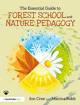 The Essential Guide To Forest School And Nature Pedagogy-..