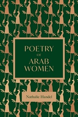 The Poetry Of Arab Women: A Contemporary Anthology-..