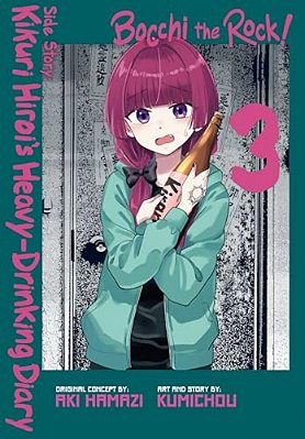 Bocchi The Rock! Side Story: Kikuri Hiroi's Heavy-Drinking Diary, Vol. 3-..