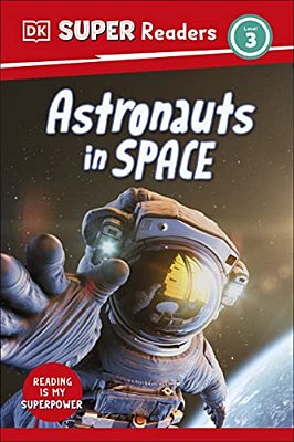 Dk Super Readers Level 3 Astronauts In Space-..