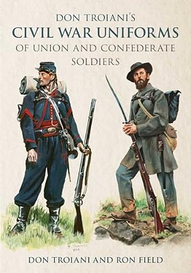 Don Troiani's Civil War Uniforms Of Union And Confederate Soldiers-..