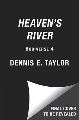 Heaven's River: Bobiverse: Book 4-..