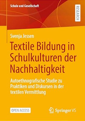 Textile Bildung In Schulkulturen Der Nachhaltigkeit: Autoethnografische Studie Zu Praktiken Und Diskursen In Der Textilen Vermittlung-..