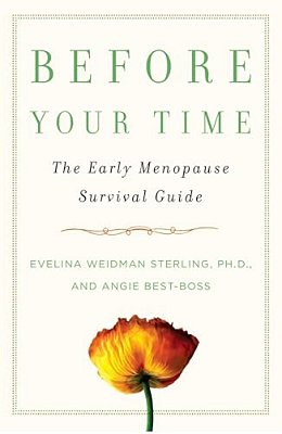 Before Your Time: The Early Menopause Survival Guide-..