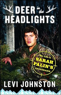 Deer In The Headlights: My Life In Sarah Palin's Crosshairs-..