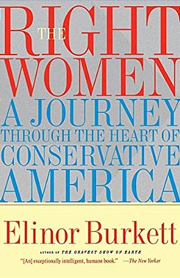 The Right Women: A Journey Through The Heart Of Conservative America-..