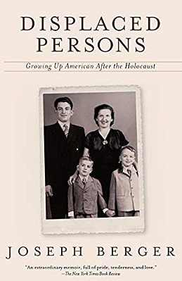 Displaced Persons: Growing Up American After The Holocaust-..