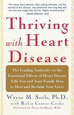 Thriving With Heart Disease: The Leading Authority On The Emotional Effects Of Heart Disease Tells You And Your Family How To Heal And Reclaim Your-..