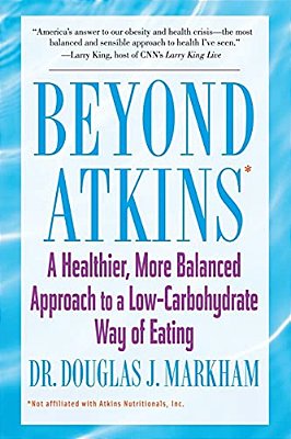 Beyond Atkins: A Healthier, More Balanced Approach To A Low Carbohydrate Way Of Eating-..