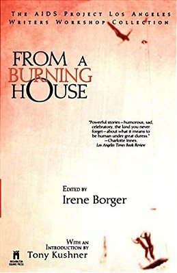 From A Burning House: The Aids Project Los Angeles Writers Workshop Collection: The Aids Project Los Angeles Writers Workshop Collection-..