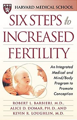 Six Steps To Increased Fertility: An Integrated Medical And Mind/Body Program To Promote Conception-..