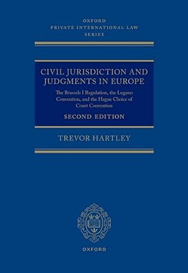 Civil Jurisdiction And Judgements In Europe: The Brussels I Regulation, The Lugano Convention, And The Hague Choice Of Court Convention-..