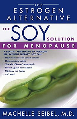 The Soy Solution For Menopause: The Estrogen Alternative-..