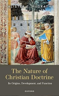 Nature Of Christian Doctrine: Its Origins, Development, And Function-..