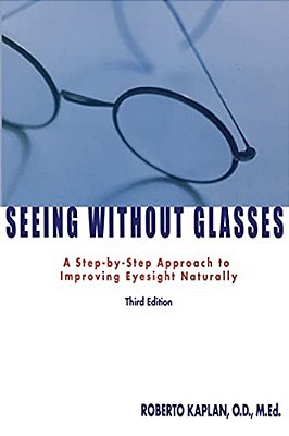 Seeing Without Glasses: A Step-By-step Approach To Improving Eyesight Naturally-..