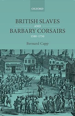 British Slaves And Barbary Corsairs, 1580-1750-..