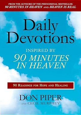 Daily Devotions Inspired By 90 Minutes In Heaven: 90 Readings For Hope And Healing-..
