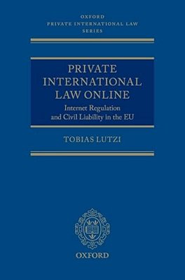 Private International Law Online: Internet Regulation And Civil Liability In The Eu-..