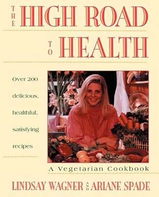 High Road To Health: A Vegetarian Cookbook-..