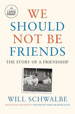 We Should Not Be Friends: The Story Of A Friendship-..