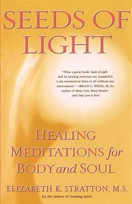 Seeds Of Light: Healing Meditations For Body And Soul-..