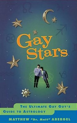 Gay Stars: The Ultimate Gay Guy's Guide To Astrology-..