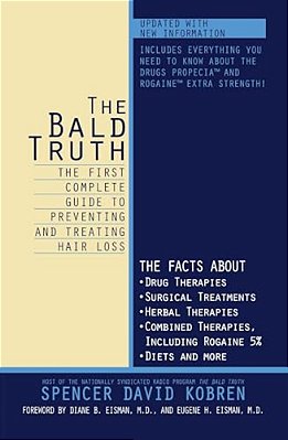 The Bald Truth: The First Complete Guide To Preventing And Treating Hair Loss-..
