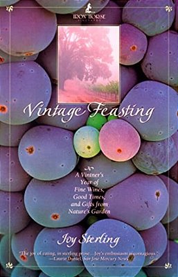Vintage Feasting: A Vintner's Year Of Fine Wines, Good Times, And Gifts From Nature's Garden-..