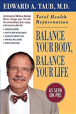 Balance Your Body, Balance Your Life: Total Health Rejuvenation-..