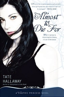 Almost To Die For: A Vampire Princess Novel-..
