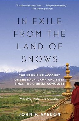 In Exile From The Land Of Snows: The Definitive Account Of The Dalai Lama And Tibet Since The Chinese Conquest-..